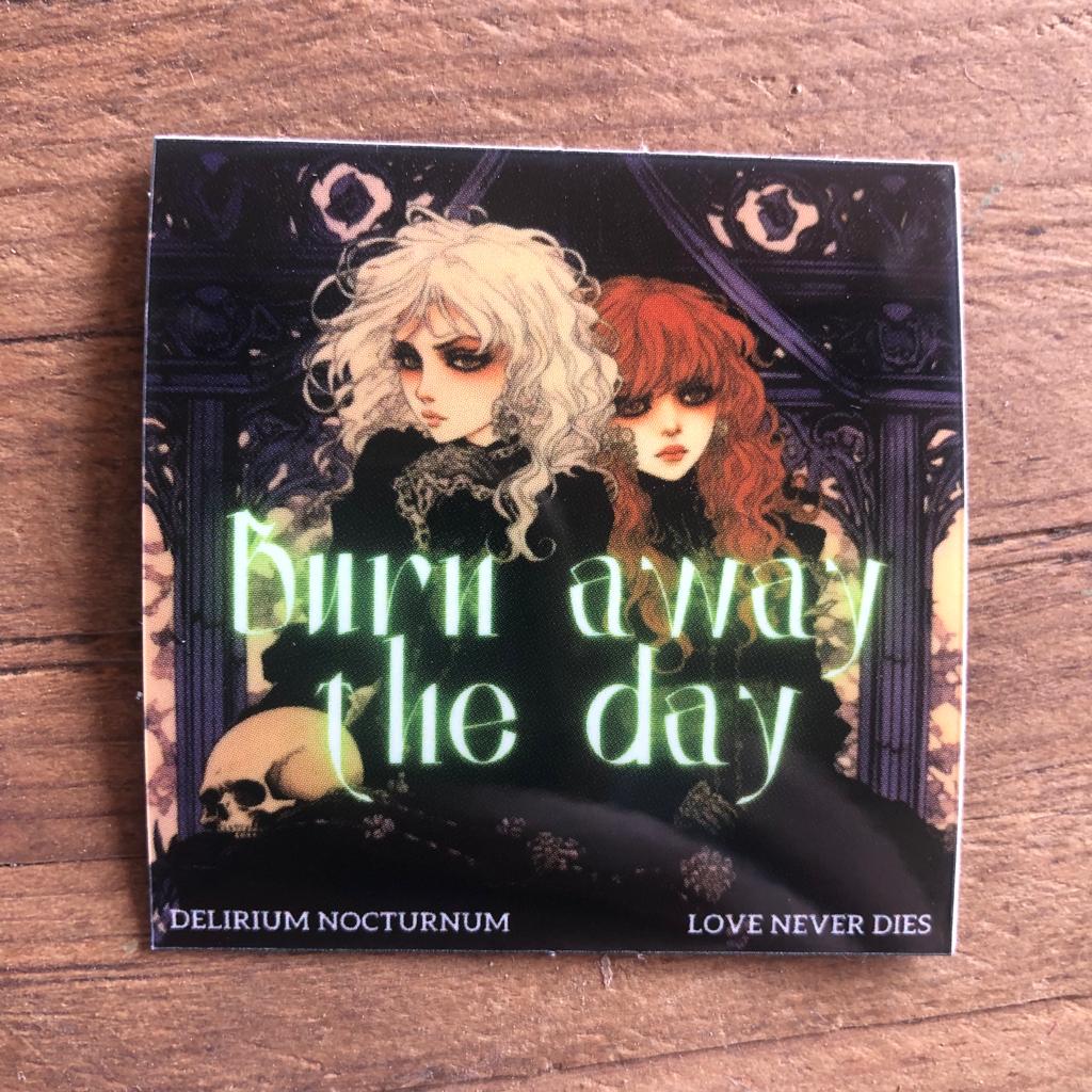 Sticker: Burn away the day